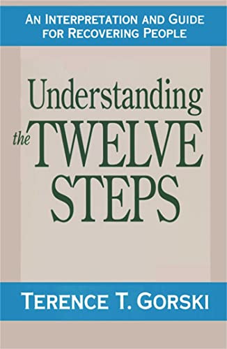 Understanding the Twelve Steps : An Interpretation and Guide for Recovering