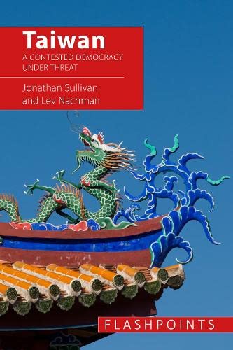 Taiwan: A Contested Democracy Under Threat (Flashpoints)