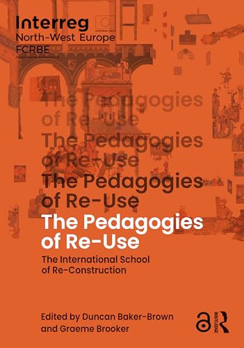 The Pedagogies of Re-Use : The International School of Re-Construction