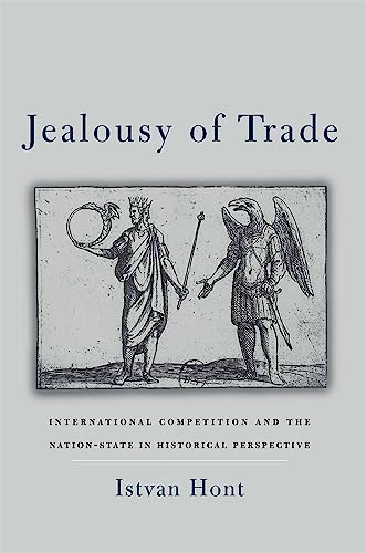 Jealousy of Trade: International Competition and the Nation-State in Historical Perspective