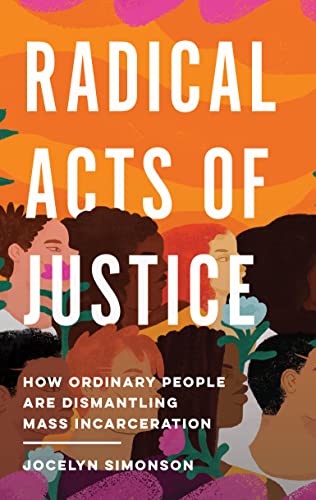Radical Acts of Justice : Shifting Power in the Criminal Justice System