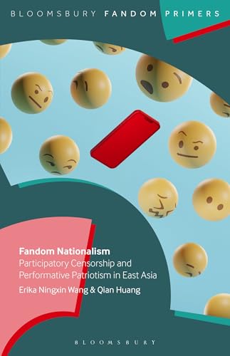 Fandom Nationalism : Participatory Censorship and Performative Patriotism in East Asia