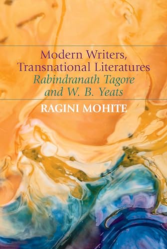 Modern Writers, Transnational Literatures : Rabindranath Tagore and W. B. Yeats