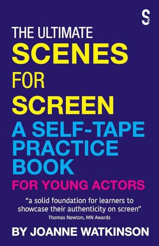 The Ultimate Scenes for Screen : A Self-Tape Practice Book for Young Actors