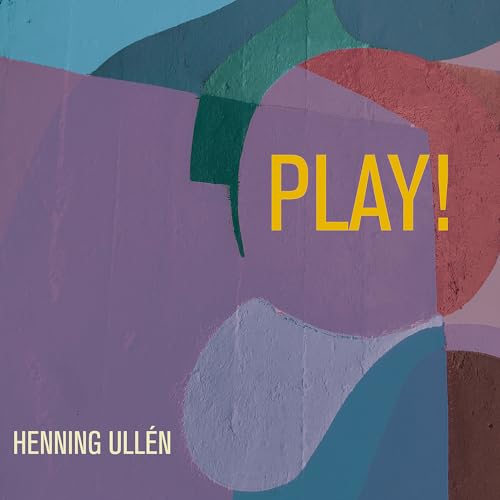 Album cover for "Play!" by Henning Ullen, abstract painted shapes.