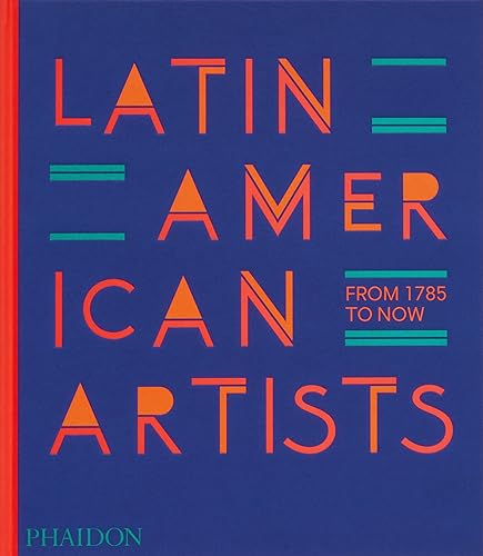 Latin American Artists : From 1785 to Now