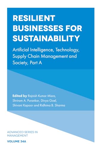 Resilient Businesses for Sustainability : Artificial Intelligence, Technology, Supply Chain Management and Society, Part A