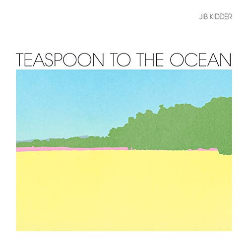 Album cover for Jib Kidder’s “Teaspoon To The Ocean” with landscape.