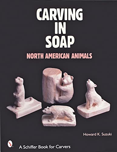 Carving in Soap : North American Animals