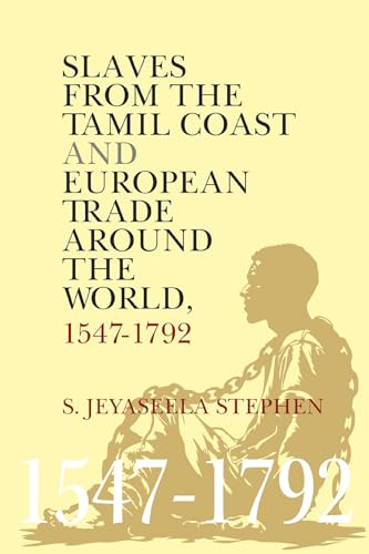 Slaves From the Tamil Coast and European Trade Around the World : 1547-1792