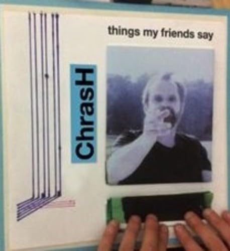 Vinyl record cover for "Chrash - Things My Friends Say" with a portrait.