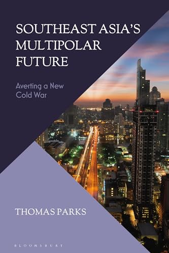Southeast Asia’s Multipolar Future : Averting a New Cold War