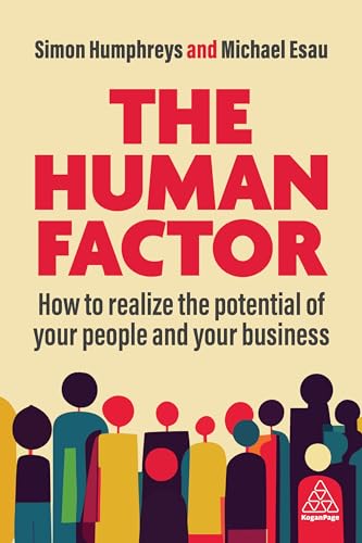 The Human Factor : How to Realize the Potential of your People and your Business