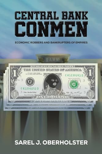 Central Bank Conmen : Economic Robbers and Bankrupters of Empires