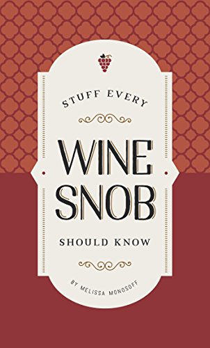 Stuff Every Wine Snob Should Know (Stuff You Should Know): Melissa Monosoff: 23