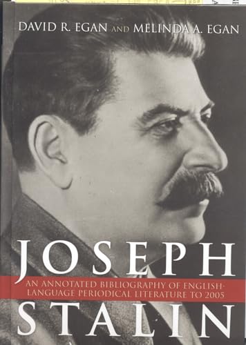Joseph Stalin : An Annotated Bibliography of English-Language Periodical Literature to 2005