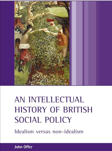 An intellectual history of British social policy : Idealism versus non-idealism