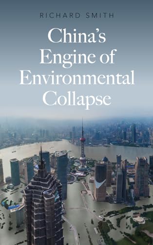 Chinas Engine of Environmental Collapse