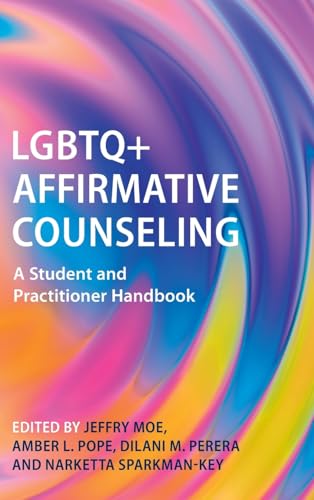 LGBTQ+ Affirmative Counseling : A Student and Practitioner Handbook