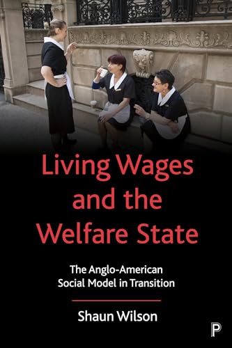 Living Wages and the Welfare State : The Anglo-American Social Model in Transition