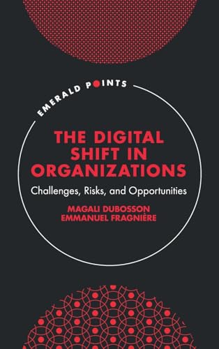 The Digital Shift in Organizations : Challenges, Risks, and Opportunities