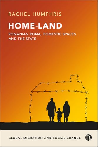 Home-Land: Romanian Roma, Domestic Spaces and the State