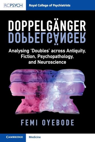Doppelganger : Analysing ‘Doubles' across Antiquity, Fiction, Psychopathology, and Neuroscience