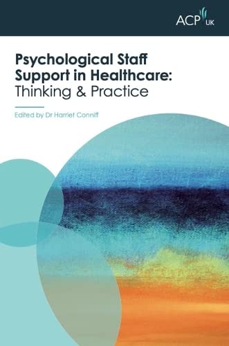Psychological Staff Support in Healthcare: Thinking and Practice (ACP-UK Book Series)