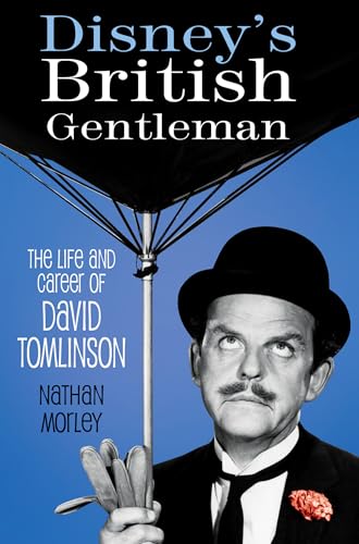 Disney's British Gentleman : The Life and Career of David Tomlinson