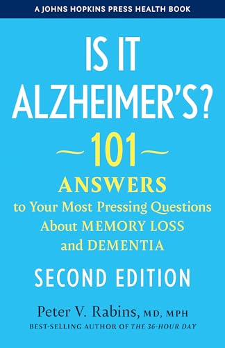 Is It Alzheimer's? : 101 Answers to Your Most Pressing Questions About Memory Loss and Dementia