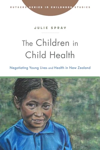 The Children in Child Health: Negotiating Young Lives and Health in New Zealand