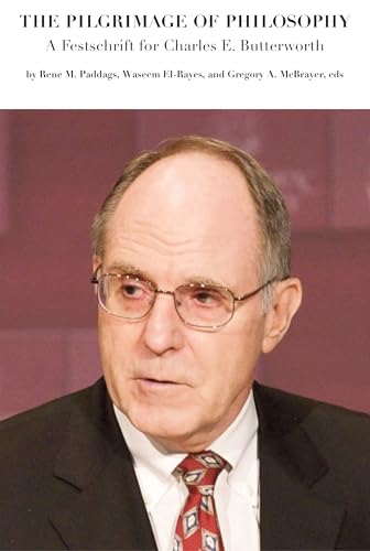 The Pilgrimage of Philosophy: A Festschrift for Charles E. Butterworth