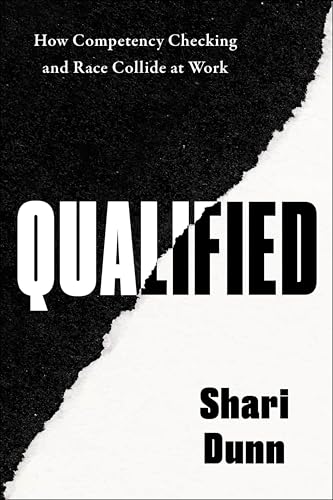 Qualified : How Competency Checking and Race Collide at Work