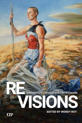 ReVisions : Speculating in Literature and Film in Canada