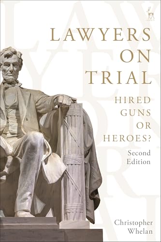 Lawyers on Trial : Hired Guns or Heroes?