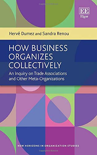 How Business Organizes Collectively: An Inquiry on Trade Associations and Other Meta-Organizations