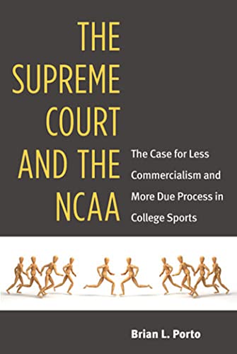 The Supreme Court and the NCAA : The Case for Less Commercialism and More Due Process in College Sports
