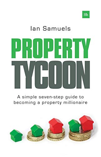 Property Tycoon : A simple seven-step guide to becoming a property millionaire