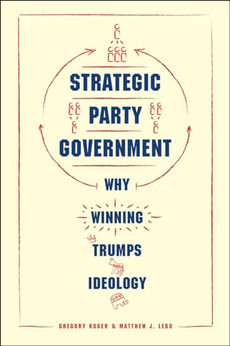 Strategic Party Government: Why Winning Trumps Ideology