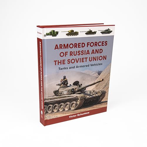 Armored Forces of Russia and the Soviet Union : Tanks and Armored Vehicles (An Illustrated Guide, 1919-2025)