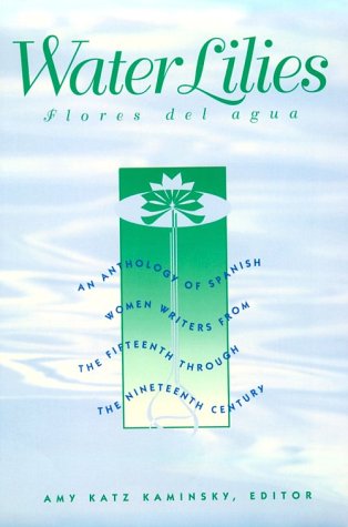 Water Lilies: An Anthology of Spanish Women Writers from the Fifteenth through the Nineteenth Century