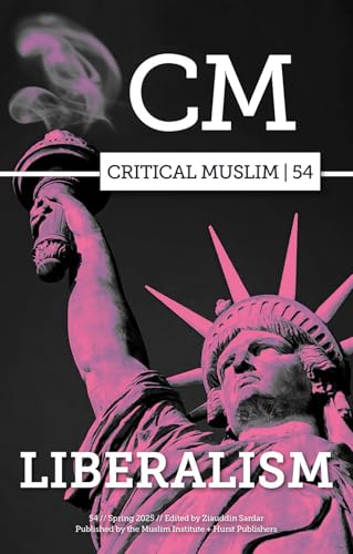 Critical Muslim 54 : Liberalism