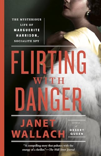 Flirting with Danger : The Mysterious Life of Marguerite Harrison, Socialite Spy
