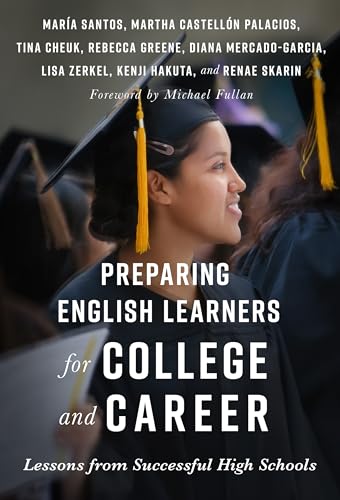 Preparing English Learners for College and Career : Lessons from Successful High Schools