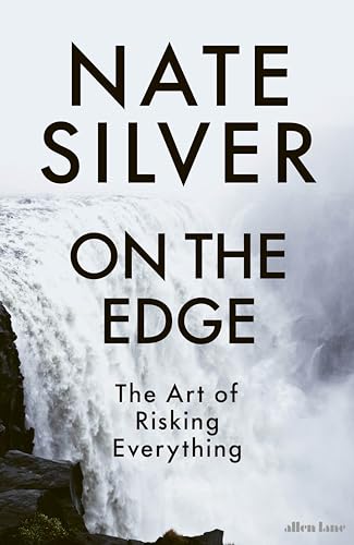 On the Edge : The Art of Risking Everything
