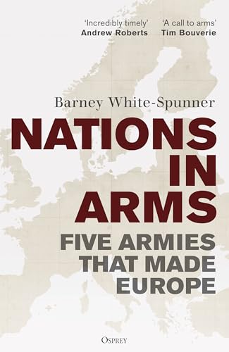 Nations in Arms : Five Armies That Made Europe