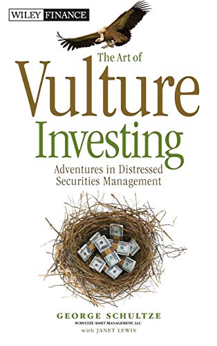 The Art of Vulture Investing: Adventures in Distressed Securities Management