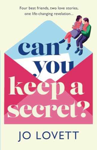 Can You Keep A Secret? : The absolutely gorgeous, emotional romance from Jo Lovett