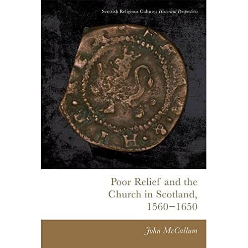 Poor Relief and the Church in Scotland, 1560-1650