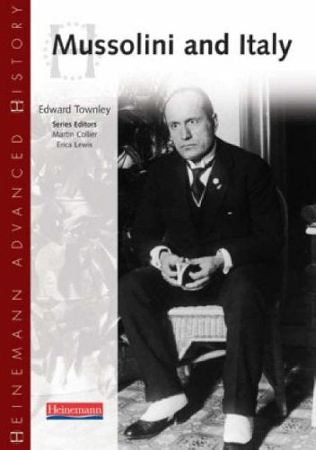 Heinemann Advanced History: Mussolini & Italy
